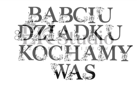 Napis 6 - BABCIU, DZIADKU, KOCHAMY WAS - FLOURISH Napis 6 - BABCIU, DZIADKU, KOCHAMY WAS - FLOURISH