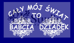 Babcia i dziadek to cały mój świat